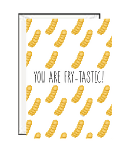 You are Fry-tastic Greeting Card